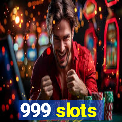 999 slots